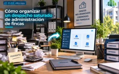 Cómo organizar un despacho saturado de administración de fincas